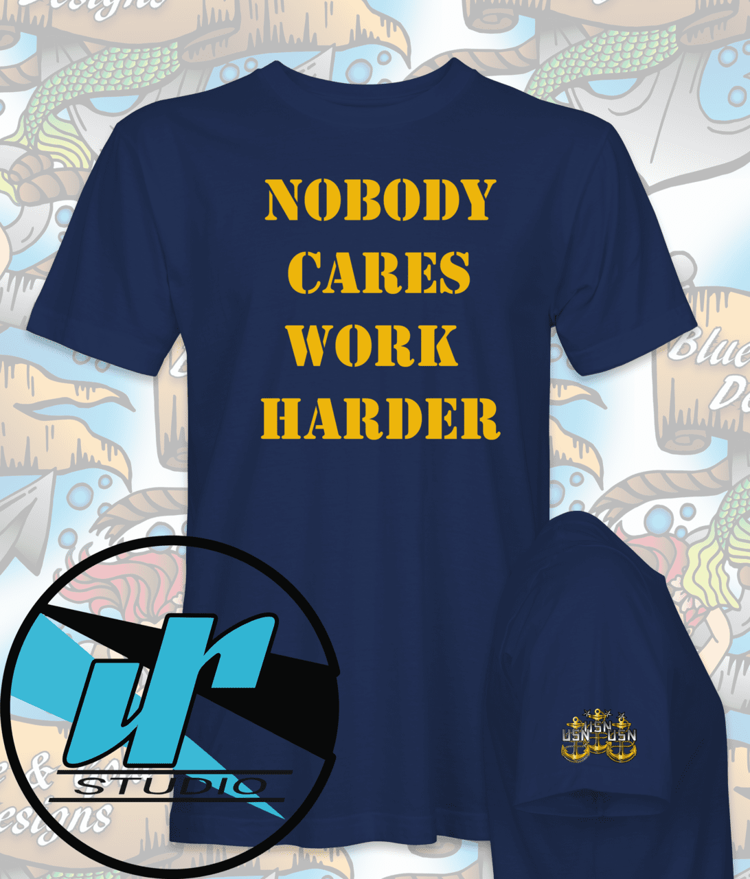 Navy blue t-shirt with "Nobody Cares Work Harder" text.