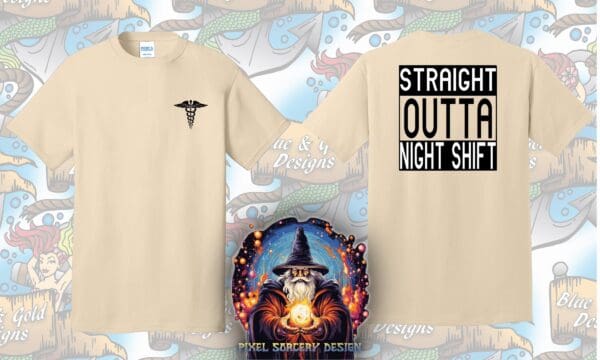 Tan t-shirt with "Straight Outta Night Shift" design.