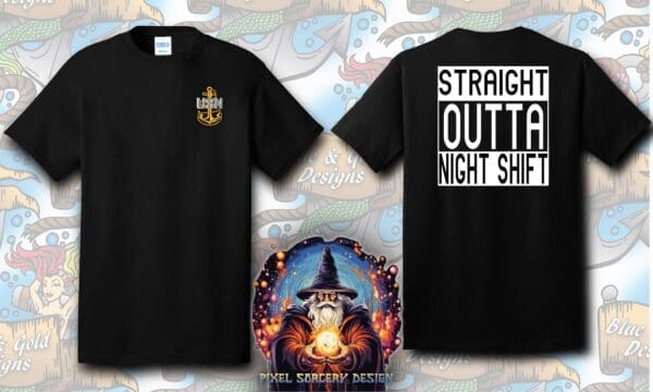 Black t-shirt with "Straight outta night shift" on the back.